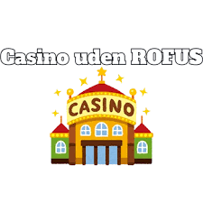 Internationale Casinoer Uden ROFUS Dine Muligheder Internationale Casinoer Uden ROFUS Dine Muligheder